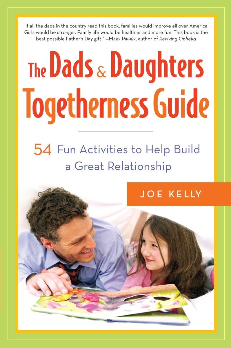 The Dads & Daughters Togetherness Guide: 54 Fun Activities to Help Build a Great Relationship,Used