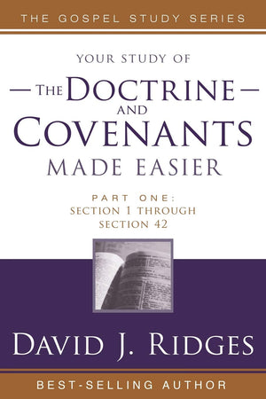 The Doctrine And Covenants Made Easier: Section 1 Through Section 42
