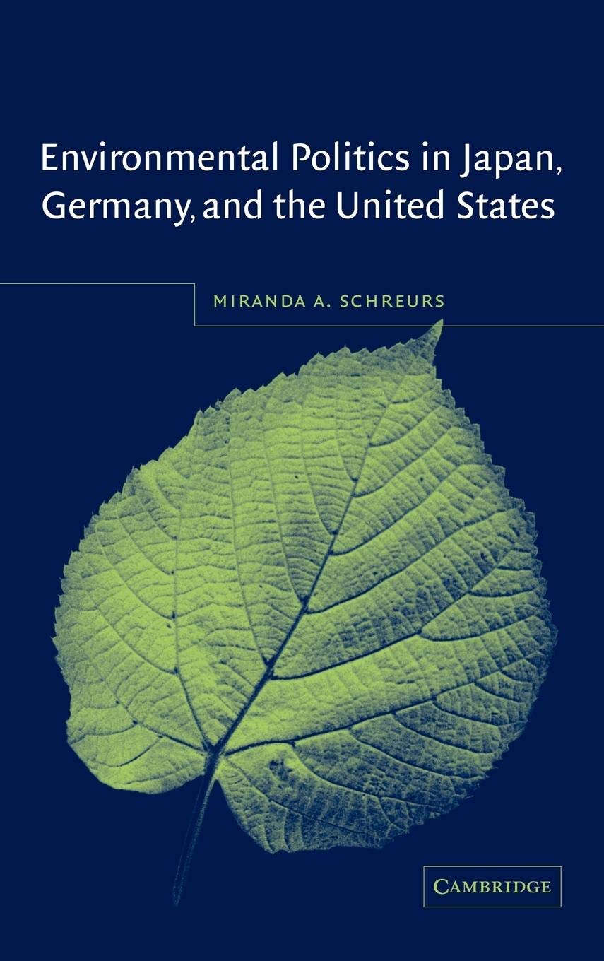 Environmental Politics in Japan, Germany, and the United States,New