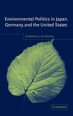 Environmental Politics in Japan, Germany, and the United States,Used