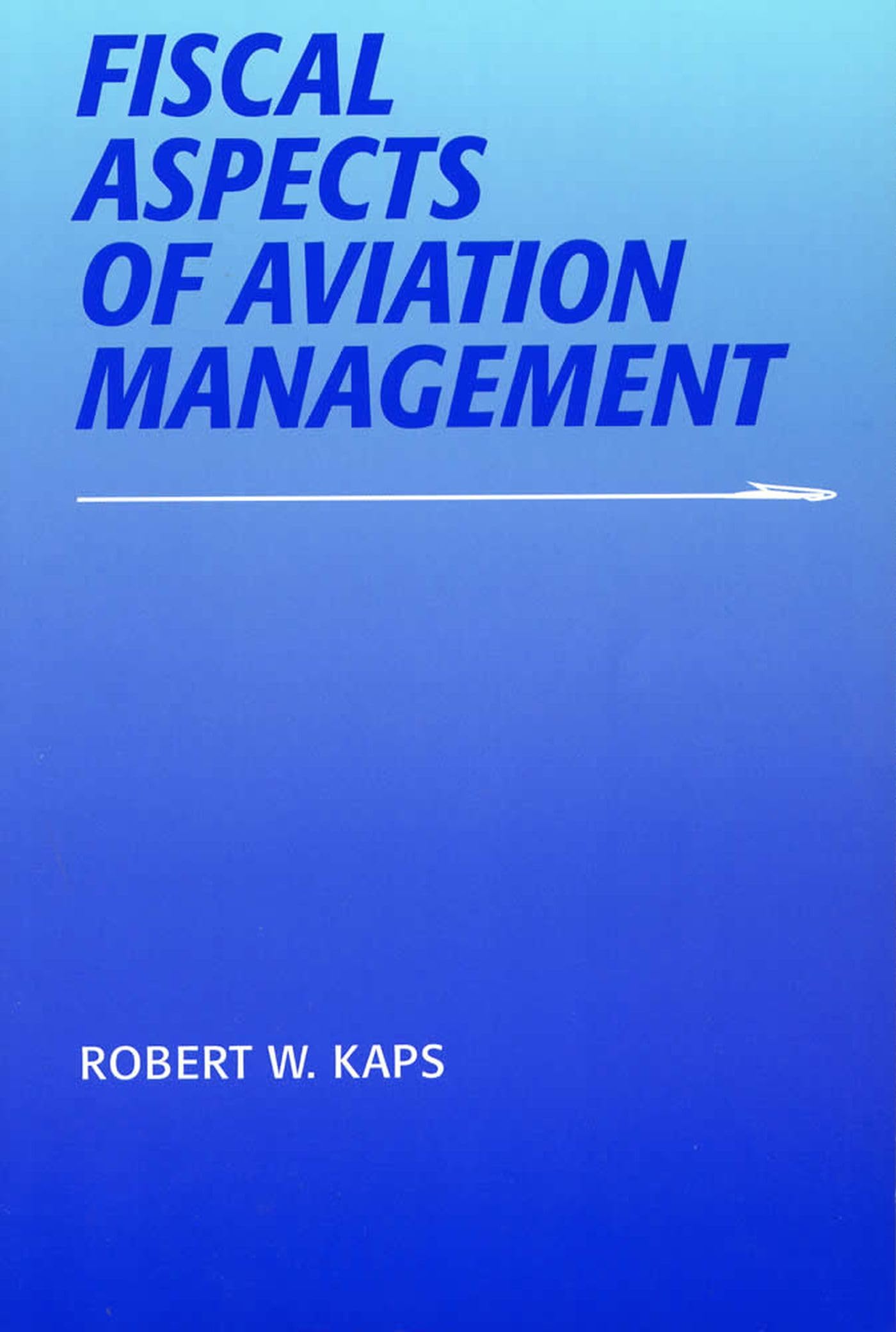 Fiscal Aspects of Aviation Management (Southern Illinois University Press Series in Aviation Management),Used