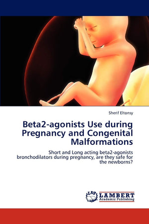 Beta2agonists Use during Pregnancy and Congenital Malformations: Short and Long acting beta2agonists bronchodilators during pr,Used