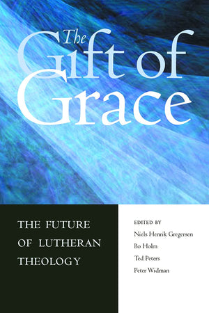 The Gift of Grace: The Future of Lutheran Theology,Used