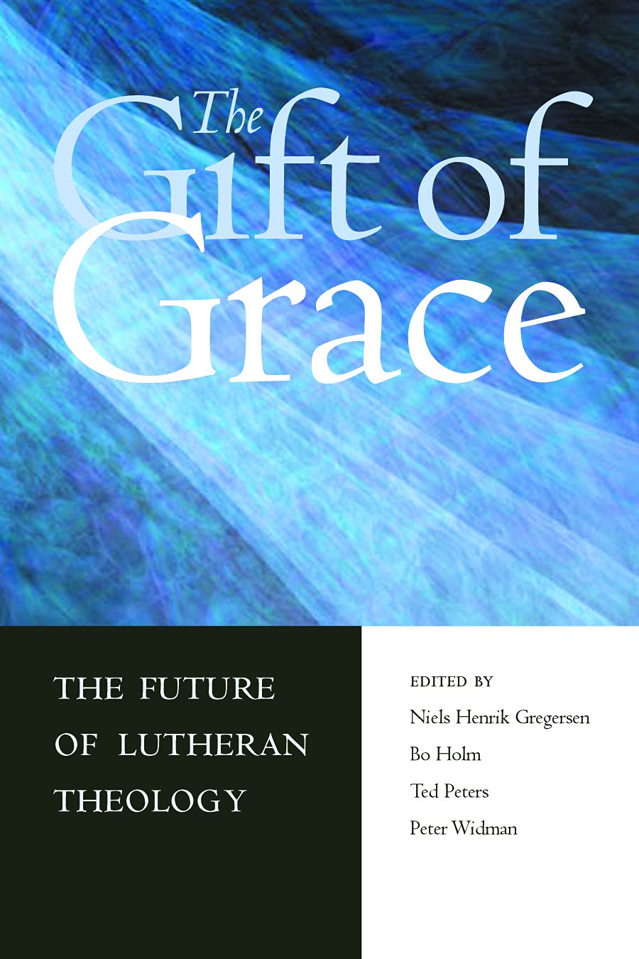 The Gift of Grace: The Future of Lutheran Theology,Used