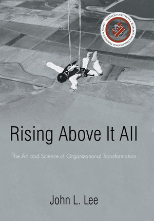 Rising Above It All: The Art And Science Of Organizational Transformation,Used