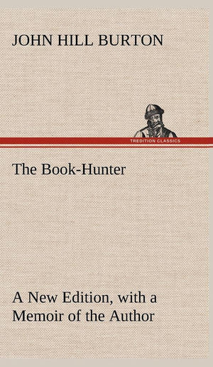 The BookHunter A New Edition, with a Memoir of the Author,Used