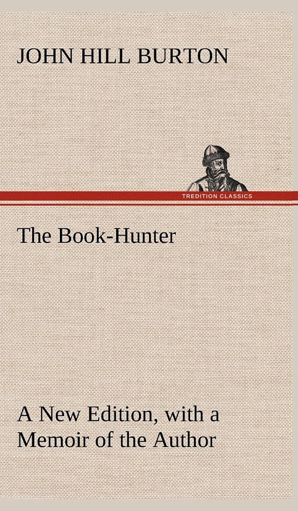 The BookHunter A New Edition, with a Memoir of the Author,Used