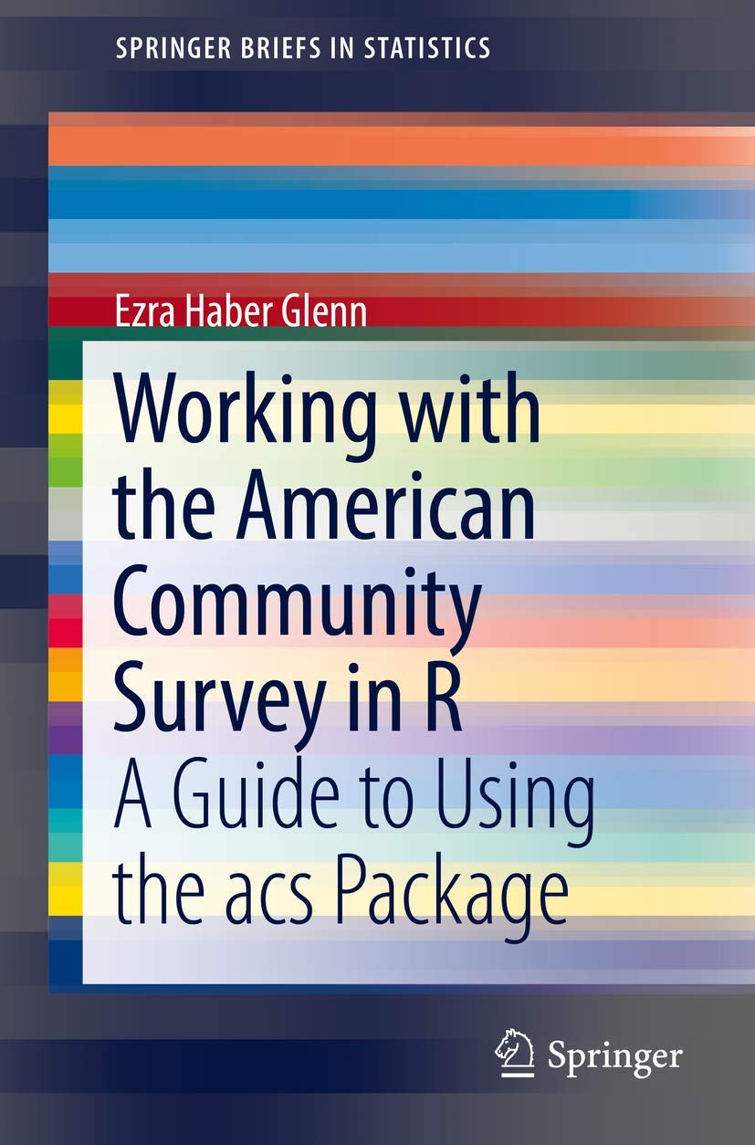 Working with the American Community Survey in R: A Guide to Using the acs Package (SpringerBriefs in Statistics),Used