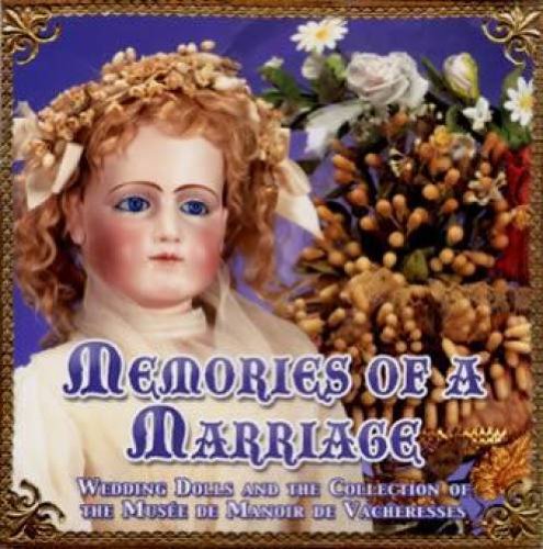 Memories Of Marriage : Wedding Dolls And The Collection Of The Musee De Manoir De Vacheresses,Used