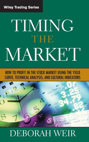 Timing the Market: How To Profit in the Stock Market Using the Yield Curve, Technical Analysis, and Cultural Indicators,New