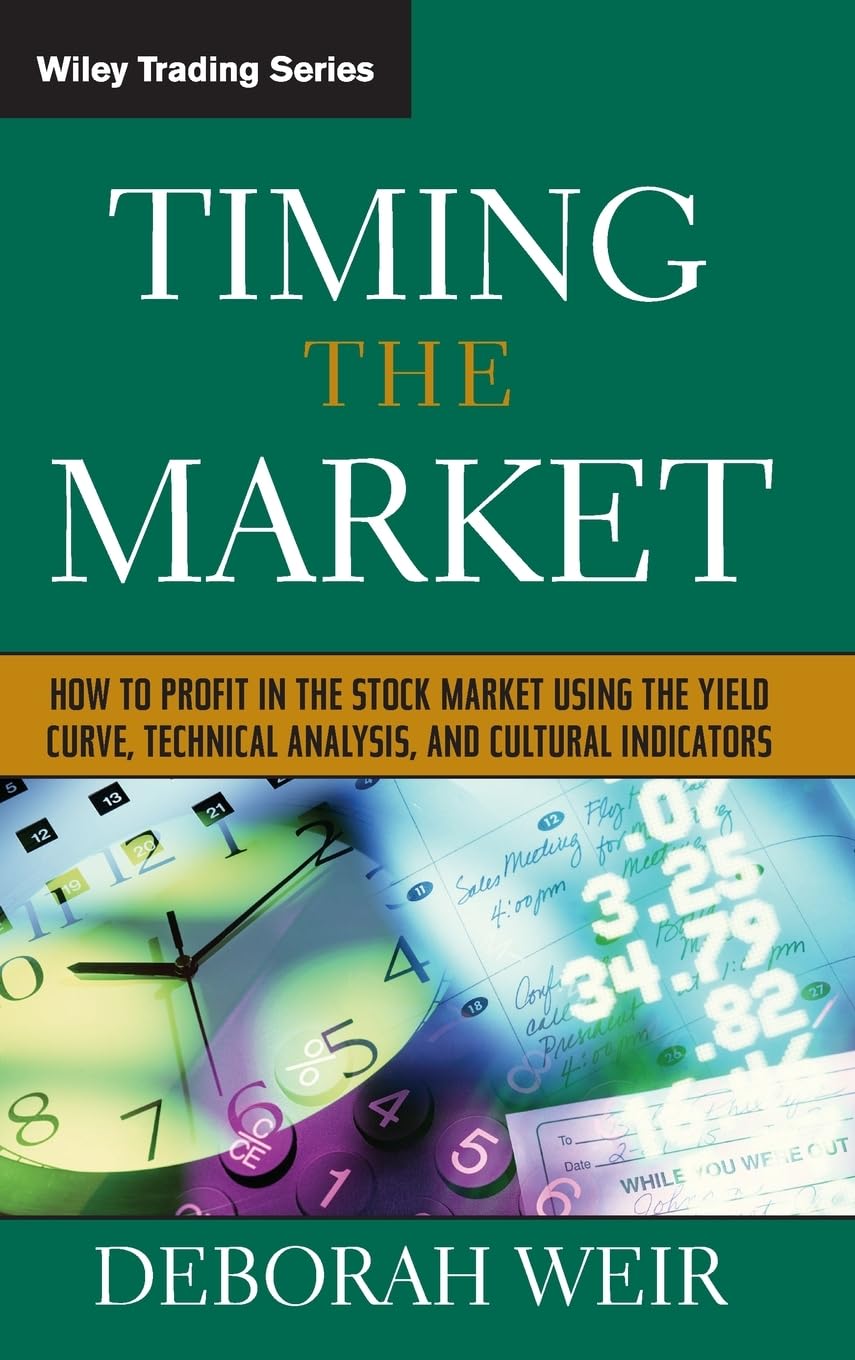 Timing the Market: How To Profit in the Stock Market Using the Yield Curve, Technical Analysis, and Cultural Indicators,New