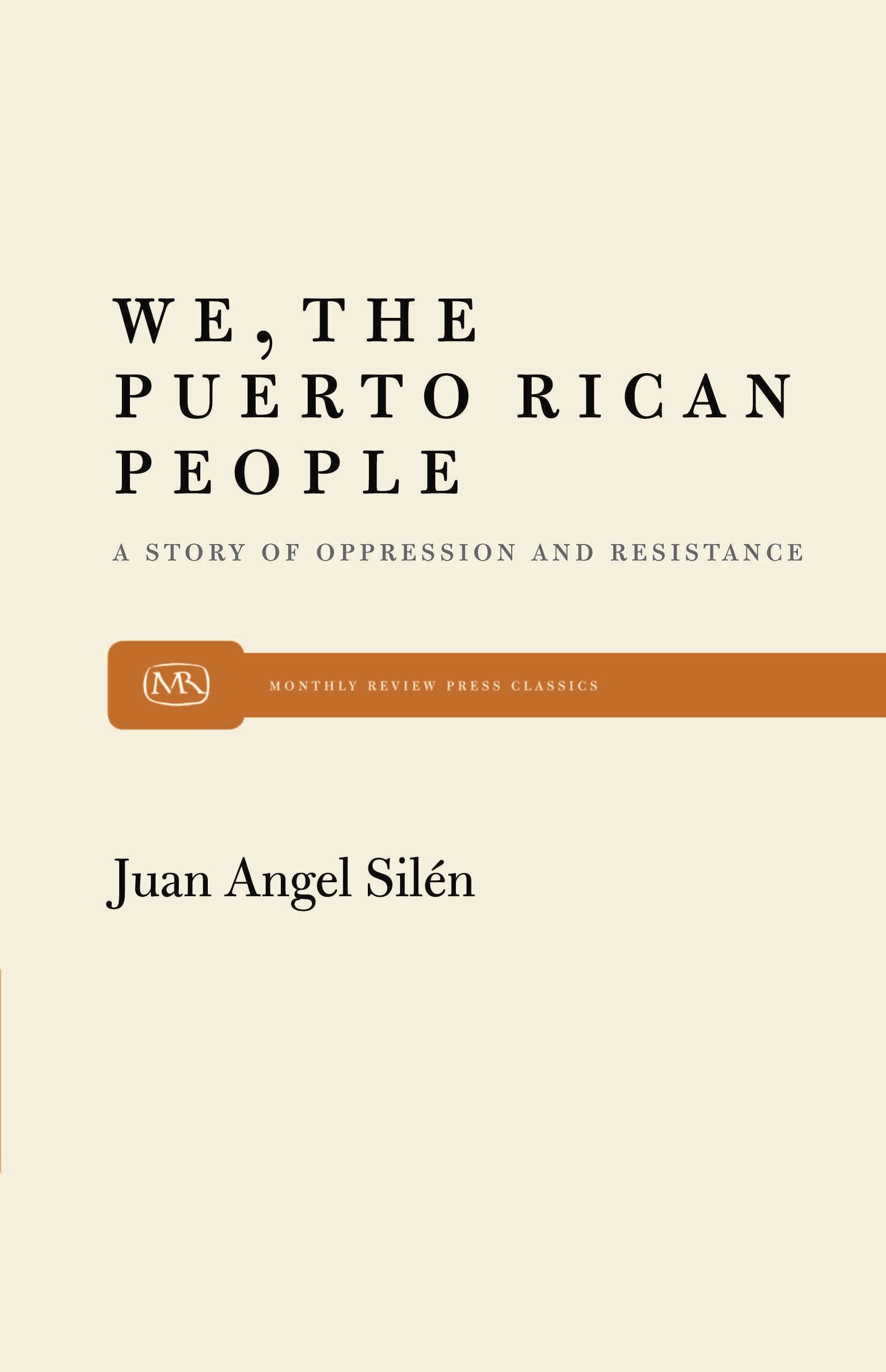 We, The Puerto Rican People: A Story Of Oppression And Resistance (Monthly Review Press Classic Titles, 21),Used