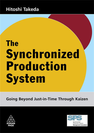 The Synchronized Production System: Going Beyond JustinTime through Kaizen,New