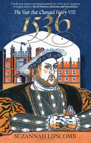 1536: The Year That Changed Henry Viii-new