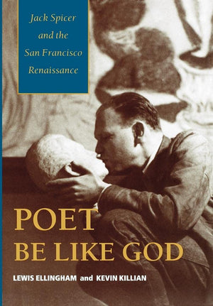 Poet Be Like God: Jack Spicer And The San Francisco Renaissance,Used