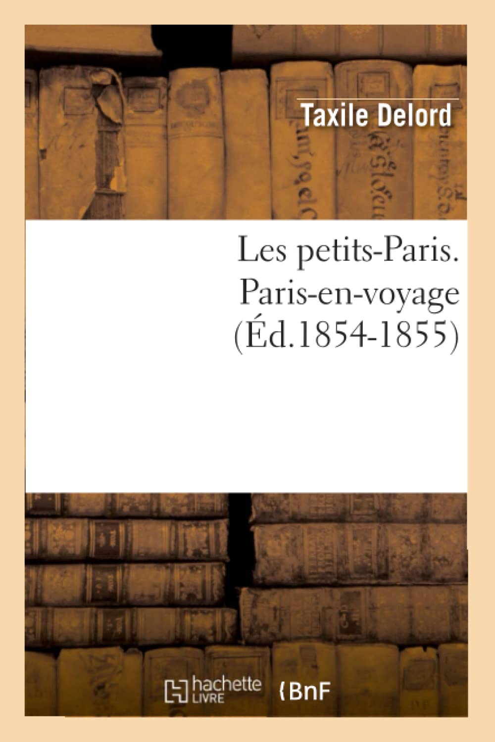 Les Petitsparis. Parisenvoyage (D.18541855) (Litterature) (French Edition),New