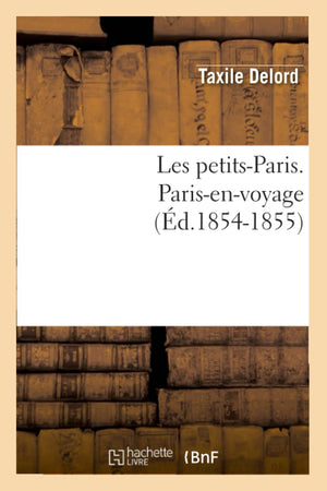 Les Petitsparis. Parisenvoyage (D.18541855) (Litterature) (French Edition),New