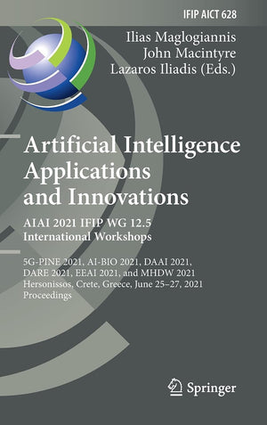 Artificial Intelligence Applications and Innovations. AIAI 2021 IFIP WG 12.5 International Workshops: 5GPINE 2021, AIBIO 2021,,Used