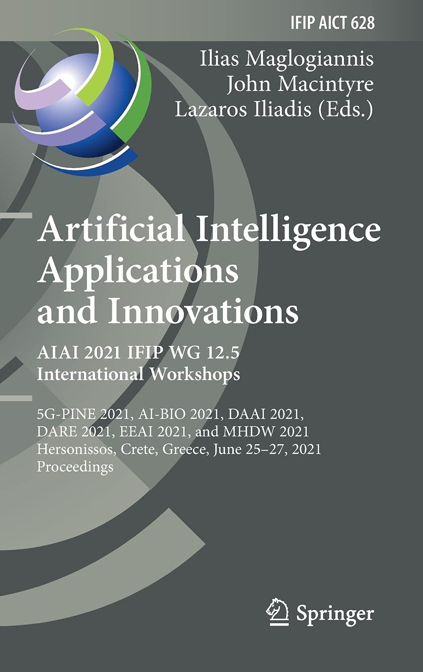 Artificial Intelligence Applications and Innovations. AIAI 2021 IFIP WG 12.5 International Workshops: 5GPINE 2021, AIBIO 2021,,Used