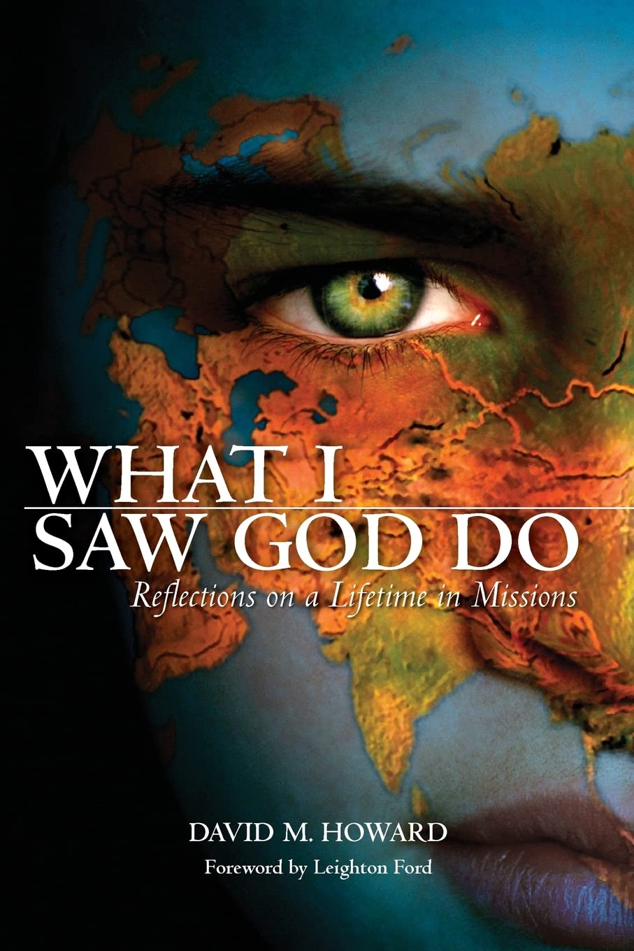 What I Saw God Do: Reflections On A Lifetime In Missions,Used