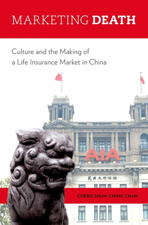 Marketing Death: Culture and the Making of a Life Insurance Market in China,Used