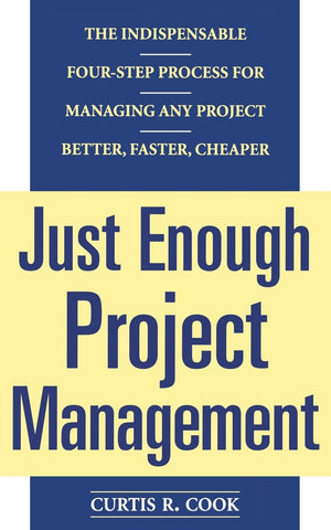Just Enough Project Management: The Indispensable Fourstep Process for Managing Any Project, Better, Faster, Cheaper,Used