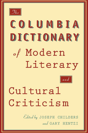 The Columbia Dictionary of Modern Literary and Cultural Criticism,New