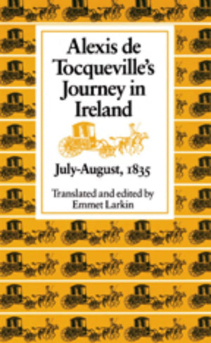 Alexis De Tocqueville'S Journey In Ireland, Julyaugust, 1835,New