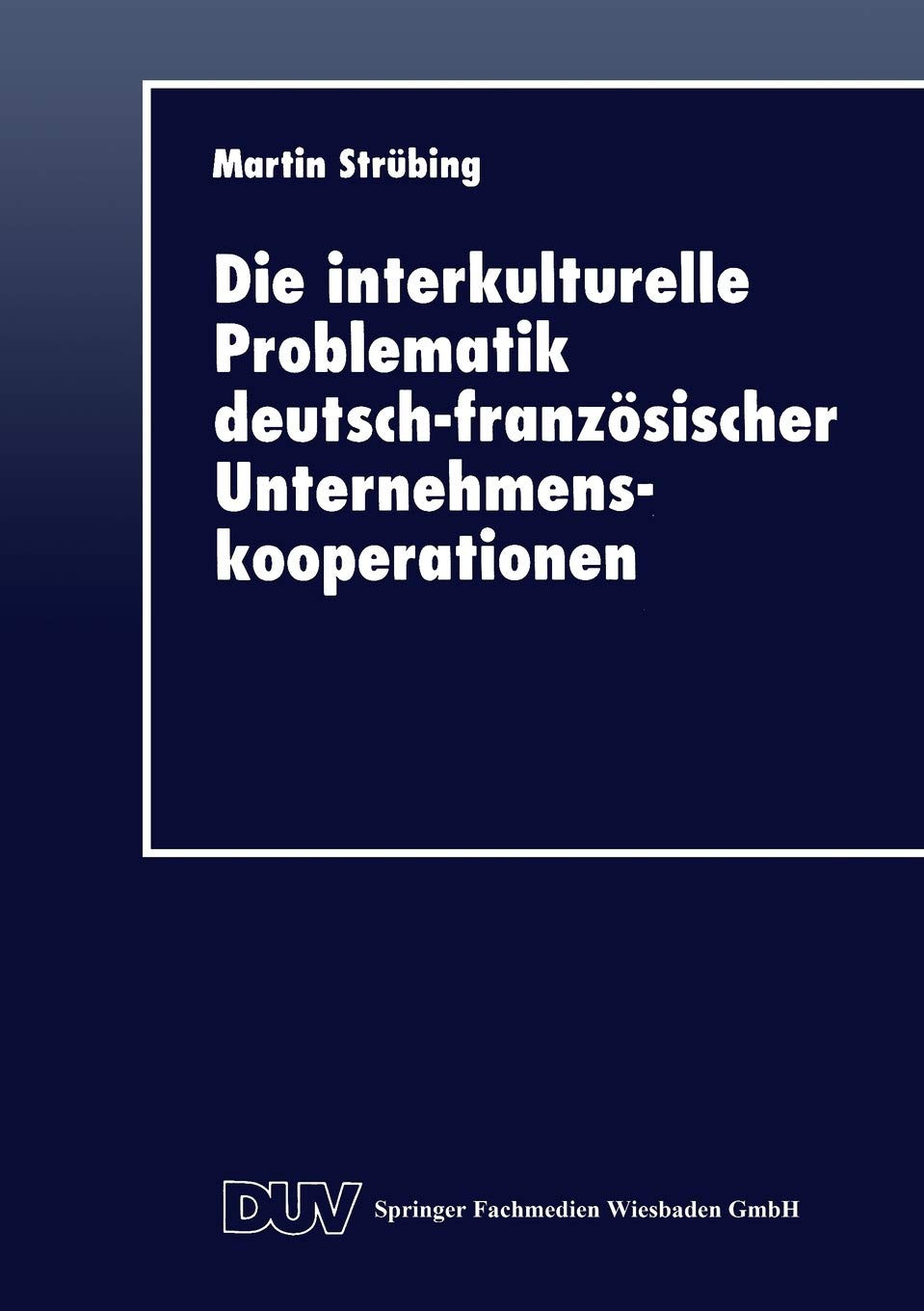 Die interkulturelle Problematik deutschfranzsischer Unternehmenskooperationen (German Edition),Used