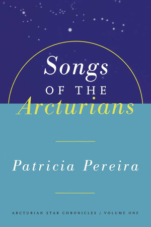 Songs Of The Arcturians : The Arcturian Star Chronicles, Volume 1 (Arcturian Star Chronicles, 1),Used