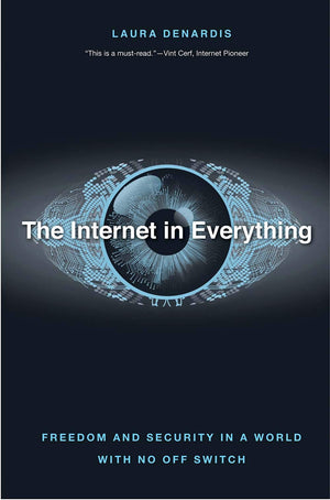 The Internet in Everything: Freedom and Security in a World with No Off Switch,Used