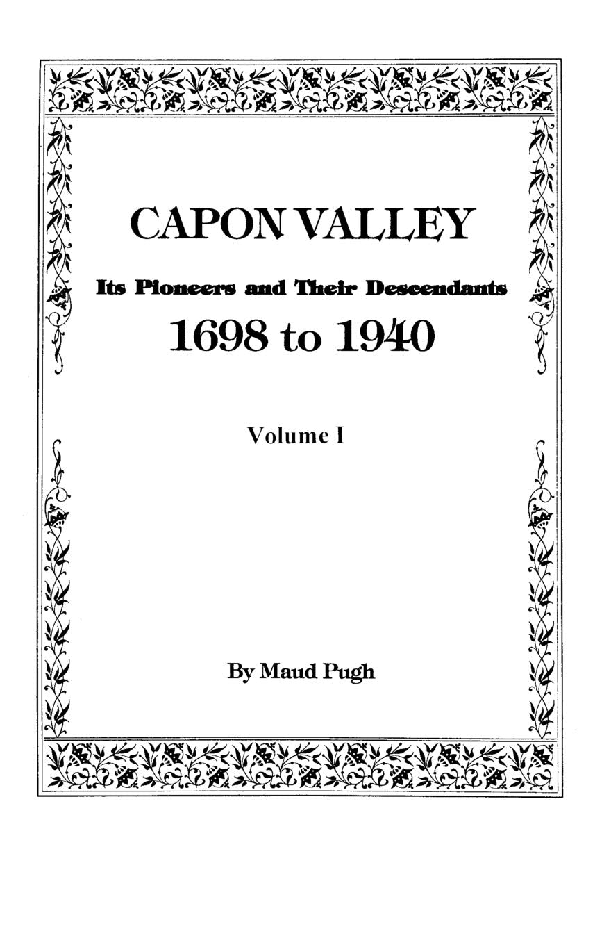 Capon Valley. Its Pioneers And Their Descendants, 1698 To 1940,Used