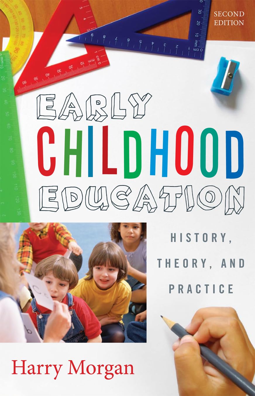 Early Childhood Education: History, Theory, and Practice,New