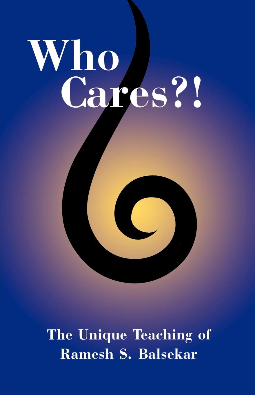 Who Cares?! The Unique Teaching of Ramesh S. Balsekar,Used