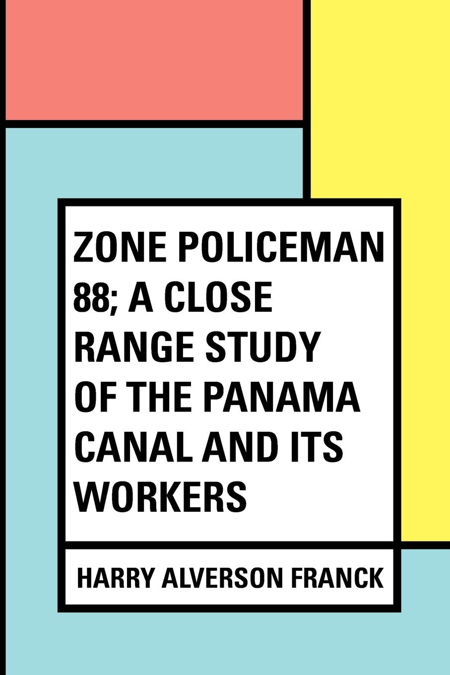 Zone Policeman 88; a close range study of the Panama canal and its workers,Used
