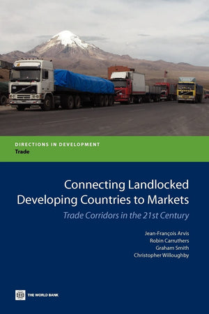 Connecting Landlocked Developing Countries To Markets: Trade Corridors In The 21St Century (Directions In Development),Used