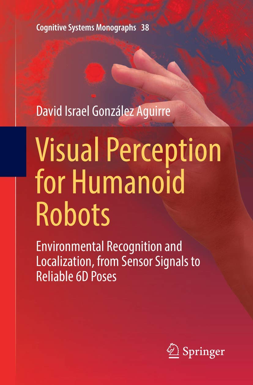 Visual Perception for Humanoid Robots: Environmental Recognition and Localization, from Sensor Signals to Reliable 6D Poses (Cog,Used