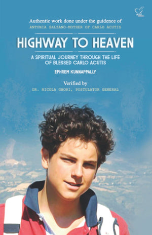 HIGHWAY TO HEAVEN: A SPIRITUAL JOURNEY THROUGH THE LIFE OF BLESSED CARLO ACUTIS,New