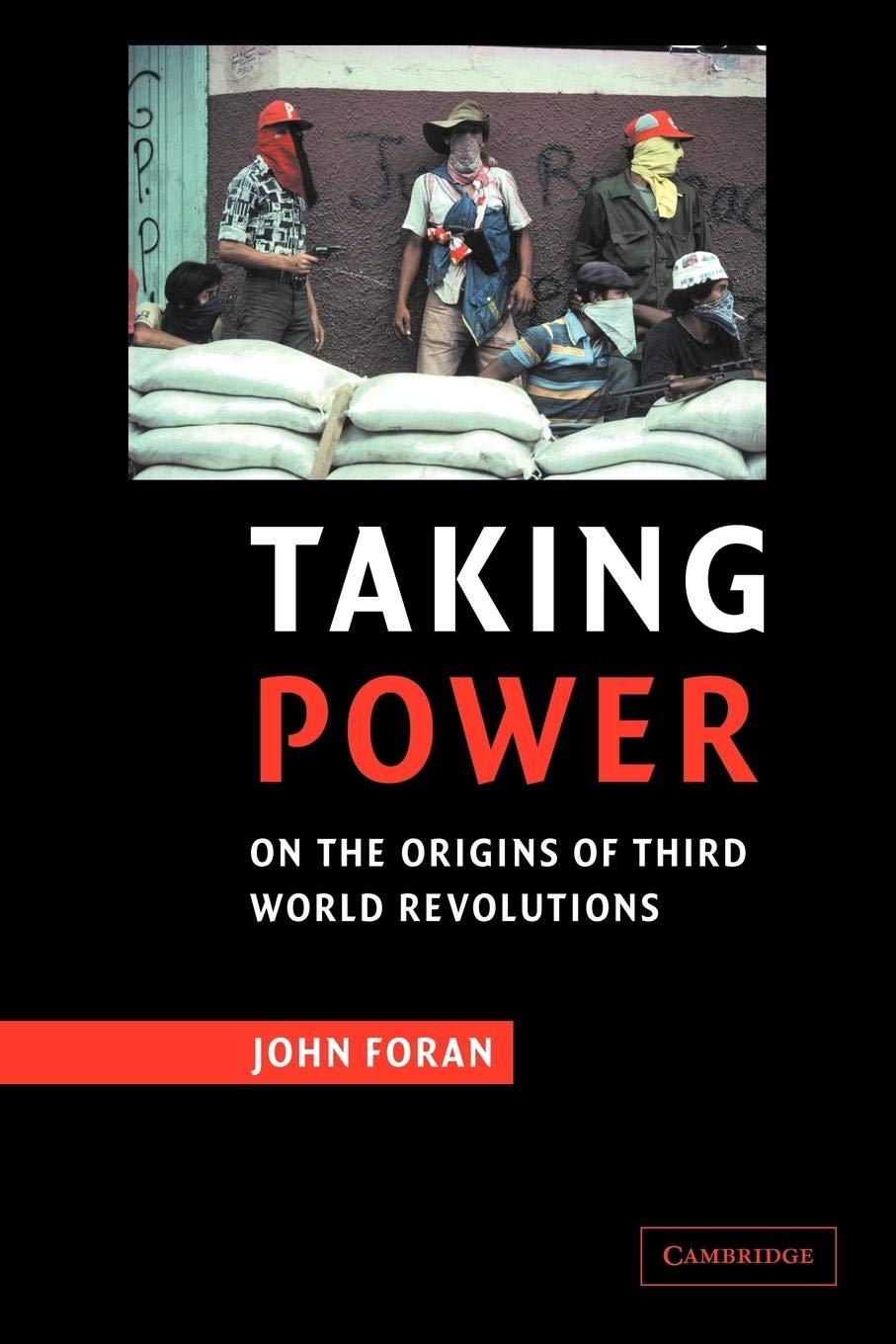 Taking Power: On the Origins of Third World Revolutions,New