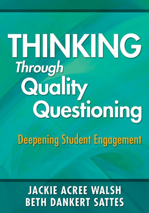 Thinking Through Quality Questioning: Deepening Student Engagement