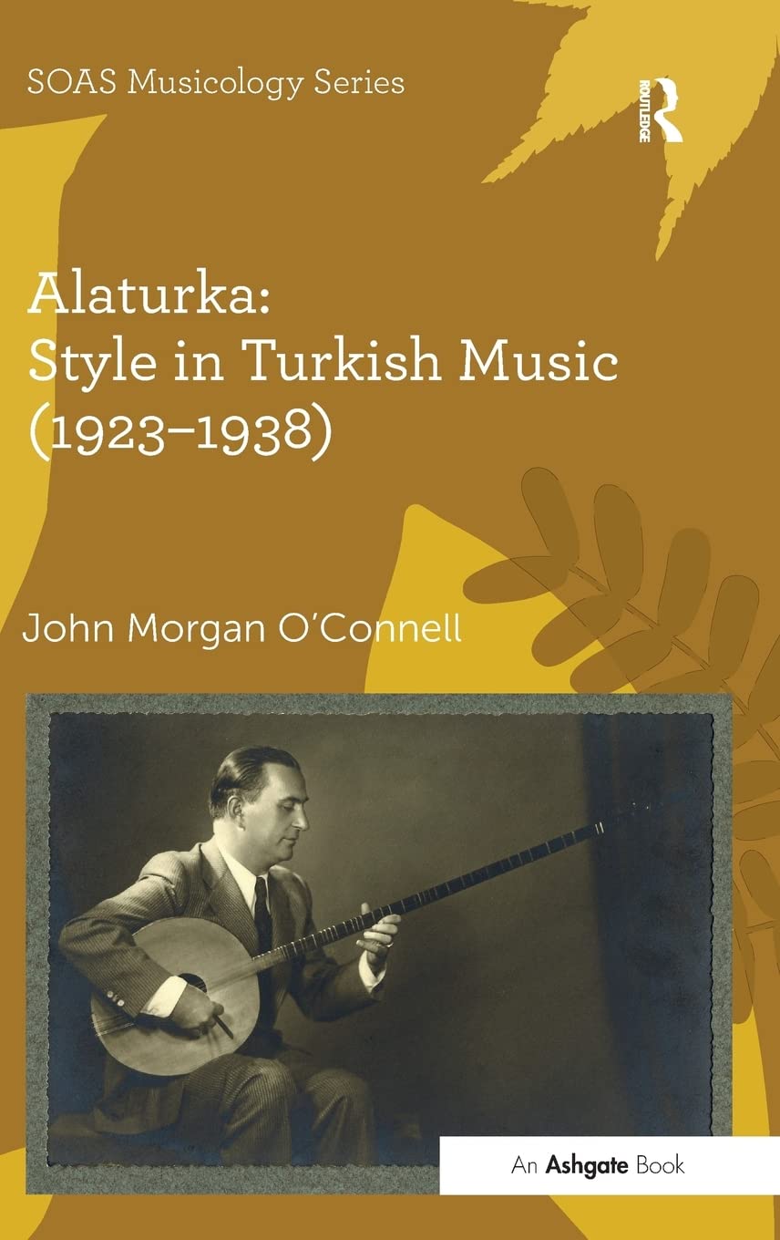 Alaturka: Style In Turkish Music (19231938) (Soas Studies In Music),Used