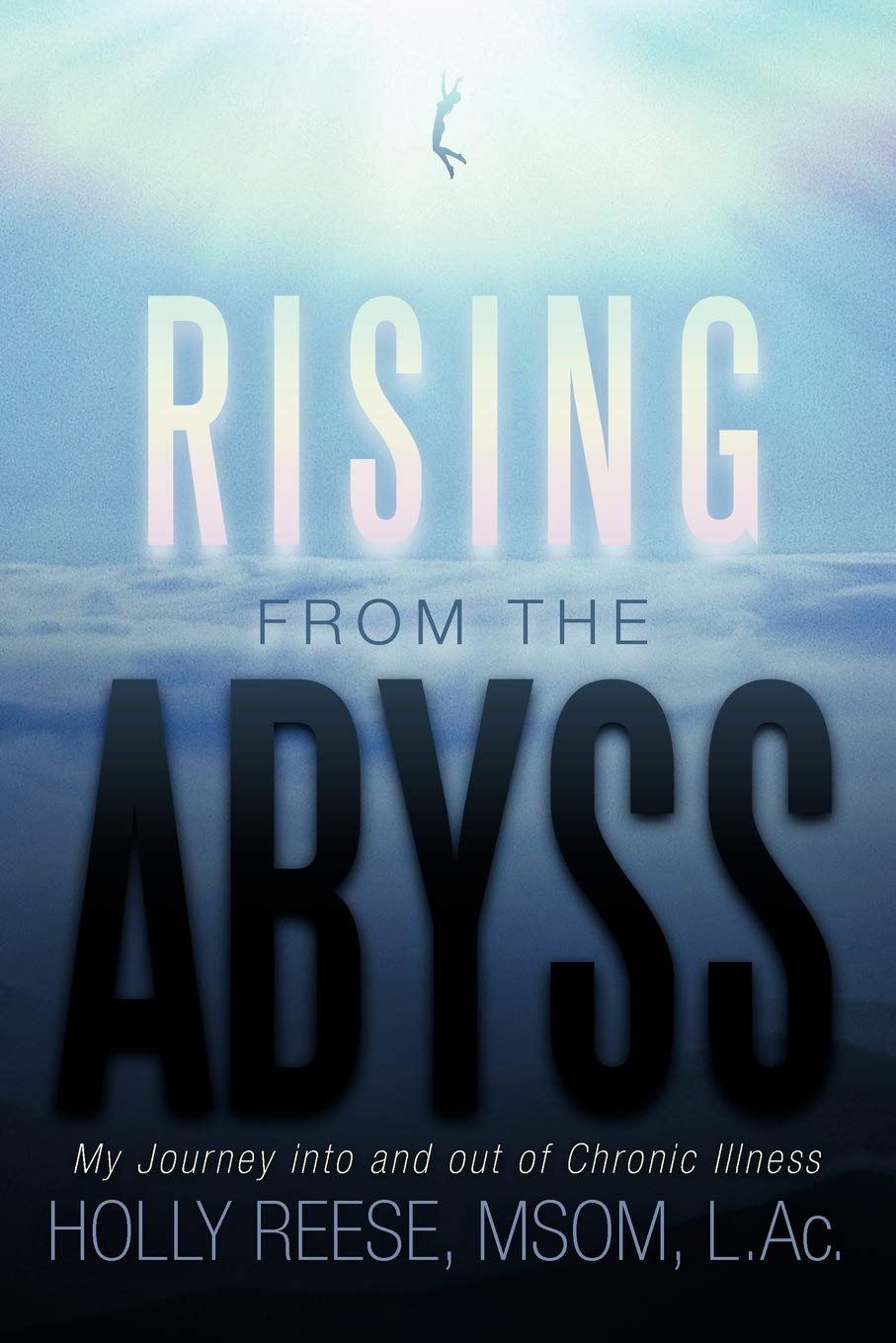 Rising from the Abyss: My Journey Into and Out of Chronic Illness,Used
