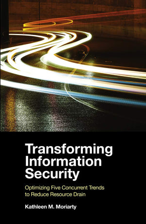 Transforming Information Security: Optimizing Five Concurrent Trends to Reduce Resource Drain,Used