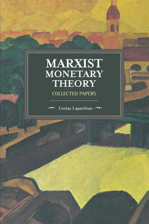 Marxist Monetary Theory: Collected Papers (Historical Materialism),Used