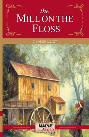 The Mill On The Floss - George Eliot (Maple Classics)