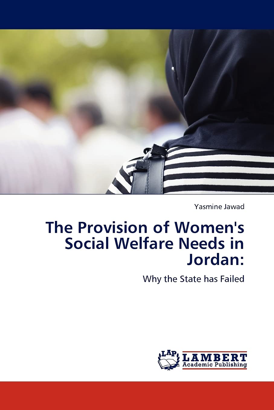 The Provision of Women's Social Welfare Needs in Jordan:: Why the State has Failed,Used