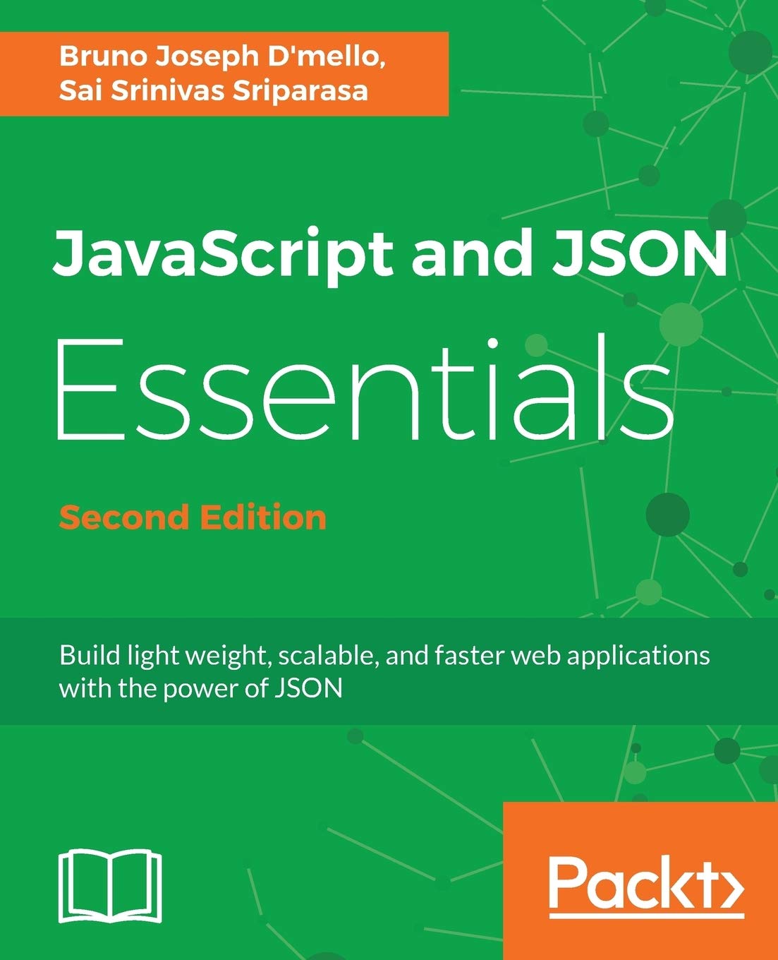 JavaScript and JSON Essentials: Build light weight, scalable, and faster web applications with the power of JSON, 2nd Edition,Used