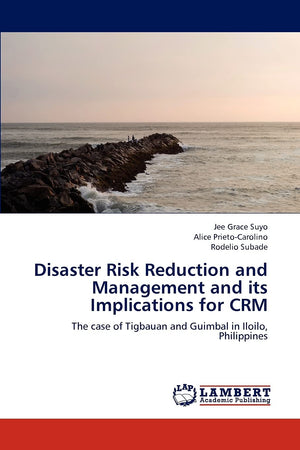 Disaster Risk Reduction and Management and its Implications for CRM: The case of Tigbauan and Guimbal in Iloilo, Philippines,Used