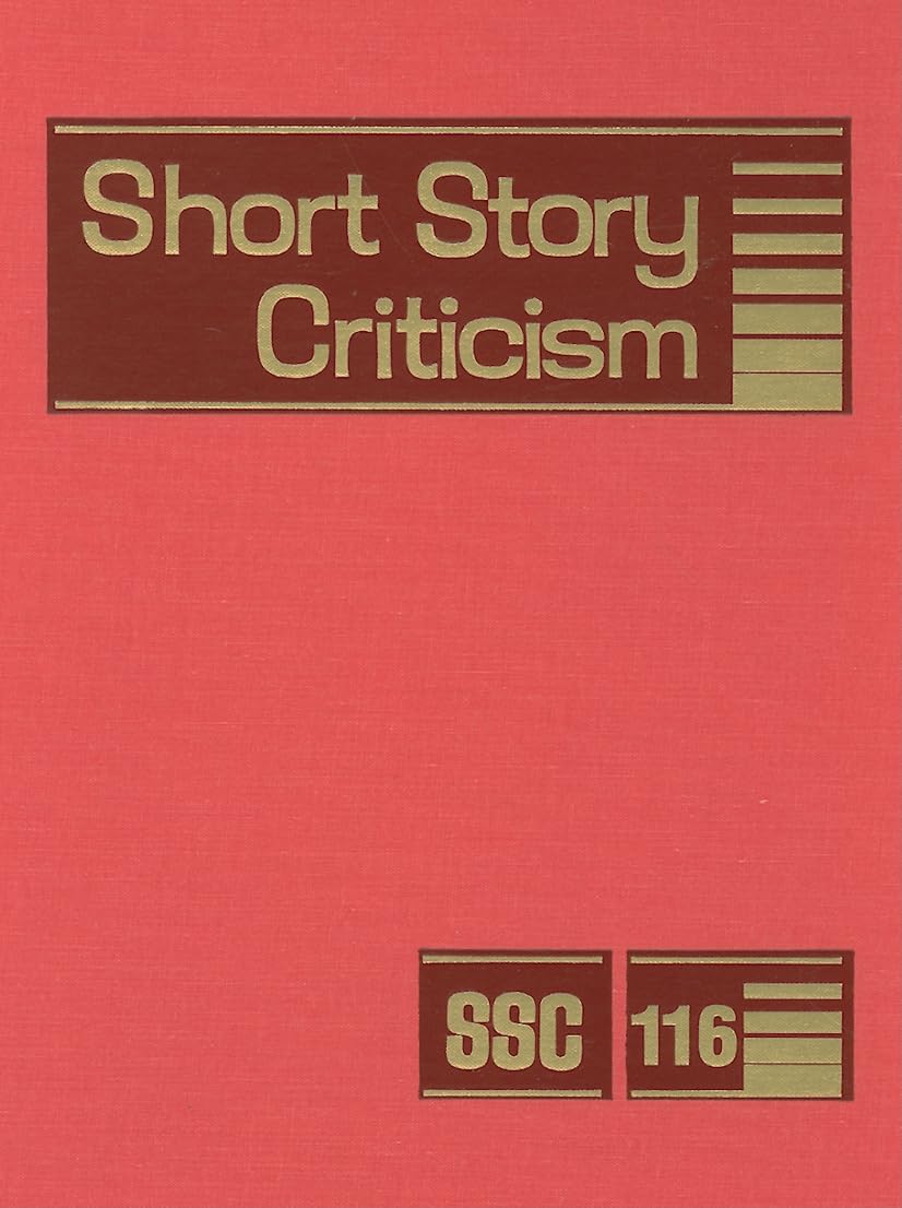 Short Story Criticism: Excerpts from Criticism of the Works of Short Fiction Writers (Short Story Criticism, 116),Used