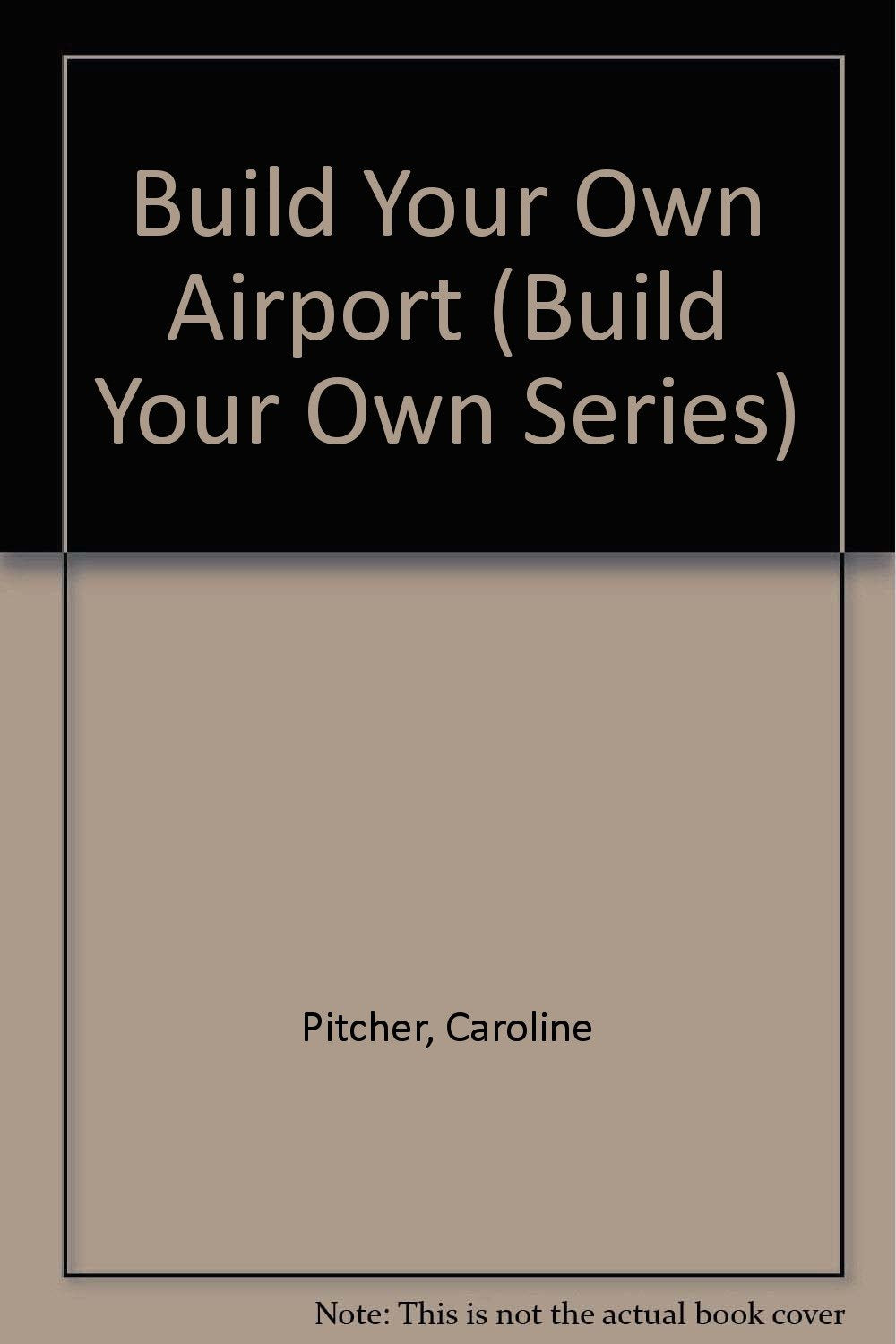 Build Your Own Airport (Build Your Own Series)